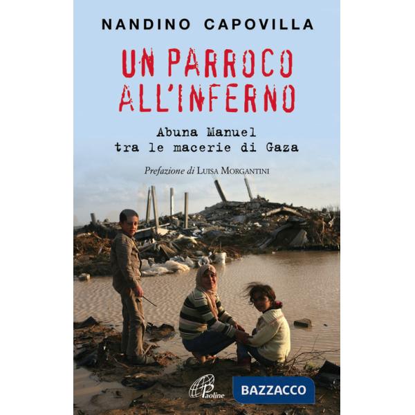 Parroco all'inferno. Abuna Manuel tra le macerie di Gaza (Un)