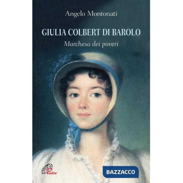 Giulia Colbert di Barolo. Marchesa dei poveri