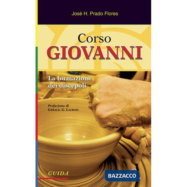 Corso Giovanni. La formazione dei discepoli. Guida. Ediz. illustrata