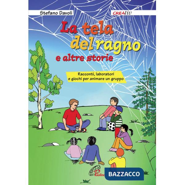 Tela del ragno e altre storie. Racconti, laboratori e giochi per animare un gruppo (La)