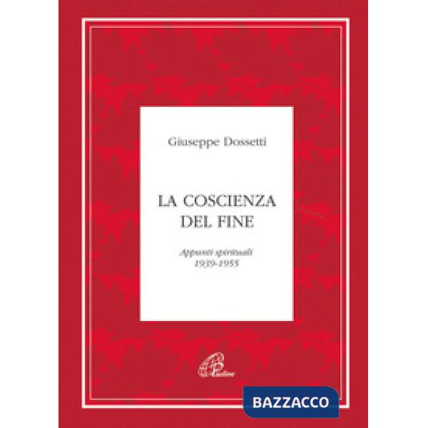 Coscienza del fine. Appunti spirituali 1939-1955 (La)