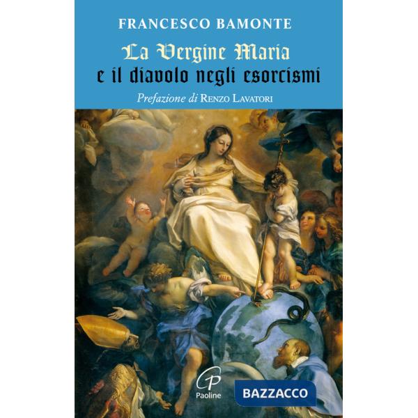 Vergine Maria e il diavolo negli esorcismi (La)