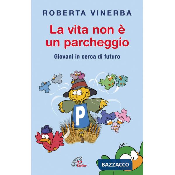 Vita non è un parcheggio. Giovani in cerca di futuro (La)