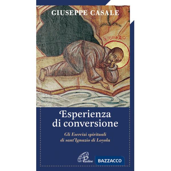 Esperienza di conversione. Gli esercizi spirituali di S. Ignazio di Loyola (Un')