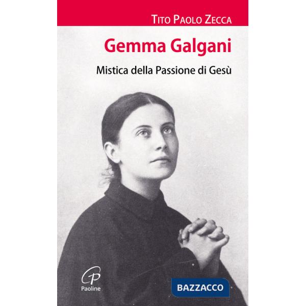 Gemma Galgani. Mistica della passione di Gesù
