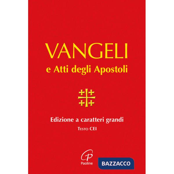 Vangelo e Atti degli Apostoli. Ediz. a caratteri grandi