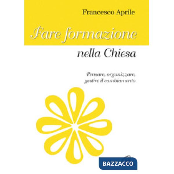 Fare formazione nella Chiesa. Pensare, organizzare gestire il cambiamento