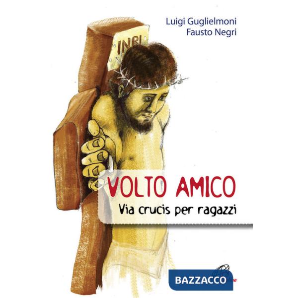 Volto amico. Via crucis per ragazzi