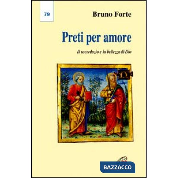 Preti per amore. Il sacerdozio e la bellezza di Dio