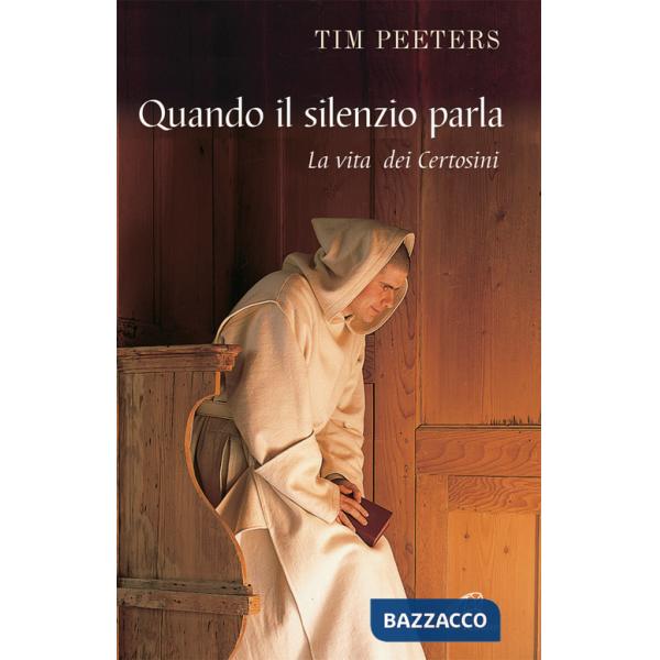 Quando il silenzio parla. La vita dei certosini