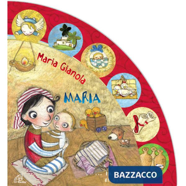 Maria... la mamma di Gesù. Ediz. a colori