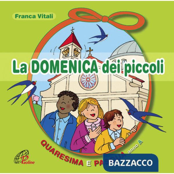 Domenica dei piccoli. Quaresima e Pasqua Anno A (La)