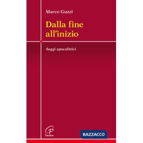 Dalla fine all'inizio. Saggi apocalittici