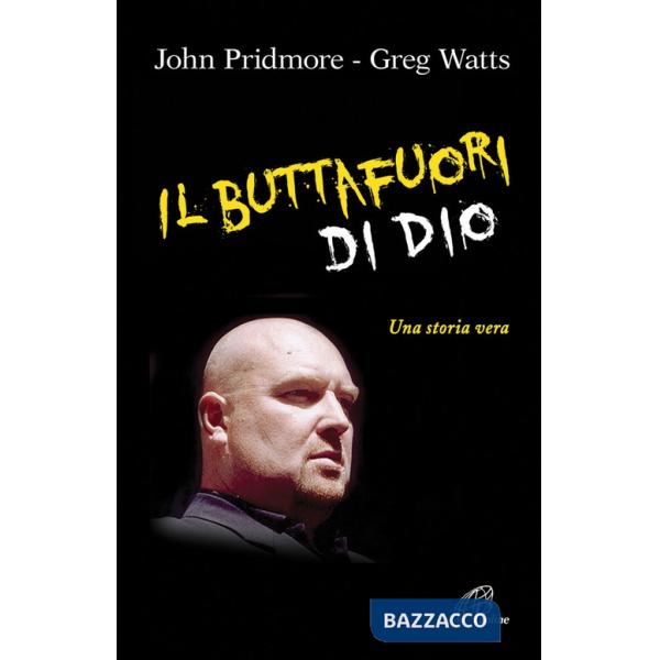 Buttafuori di Dio. Una storia vera. Ediz. illustrata (Il)