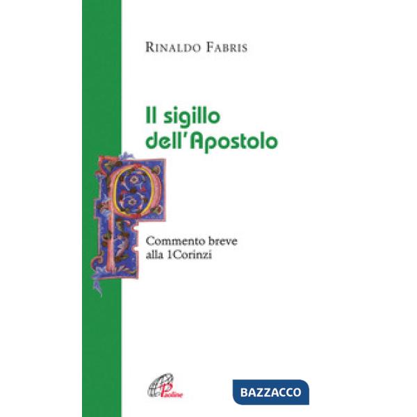 Sigillo dell'apostolo. Commento breve alla Prima Lettera ai Corinzi (Il)