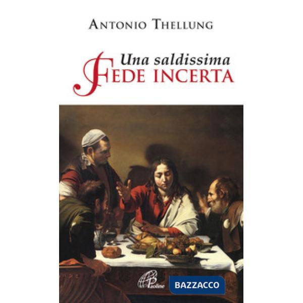 Saldissima fede incerta. Che cosa si può credere oggi? (Una)