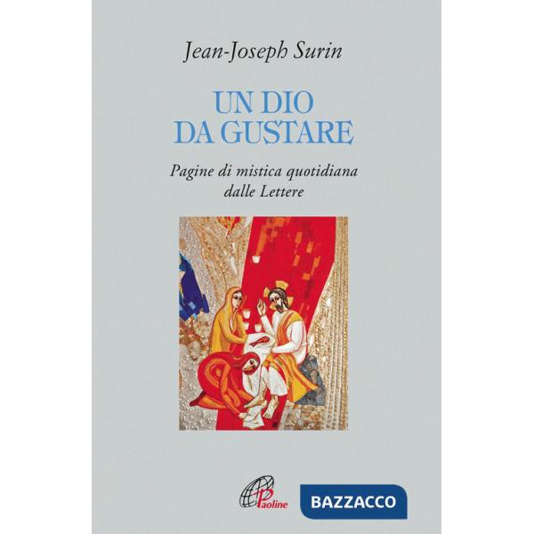 Dio da gustare. Pagine di mistica quotidiana dalla Lettere (Un)