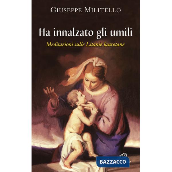 Ha innalzato gli umili. Meditazioni sulle litanie lauretane