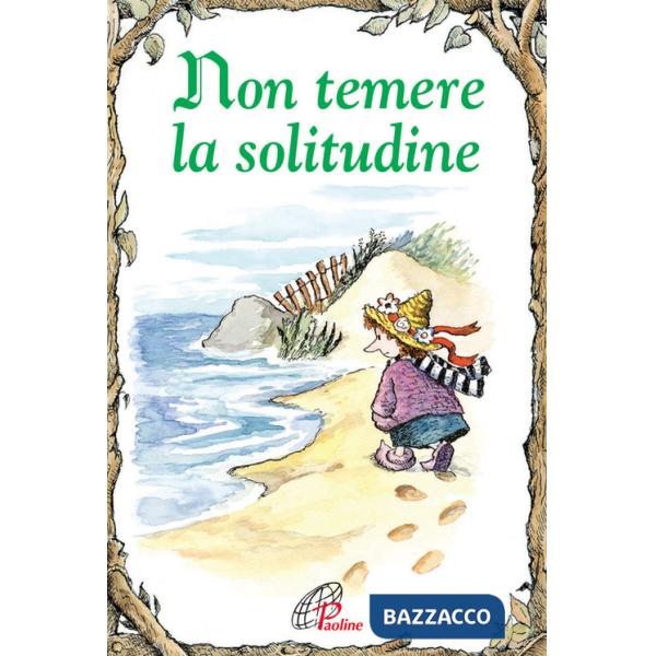 Non temere la solitudine. Ediz. illustrata