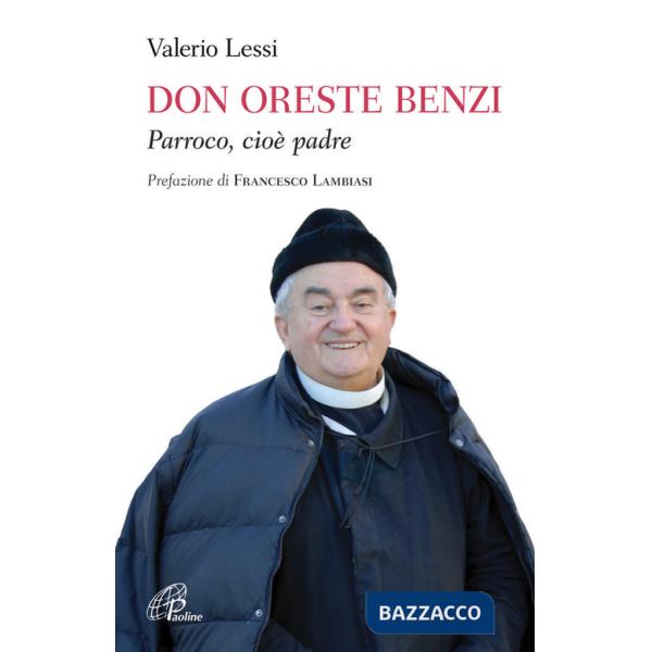 Don Oreste Benzi. Parroco, cioè padre. Ediz. illustrata