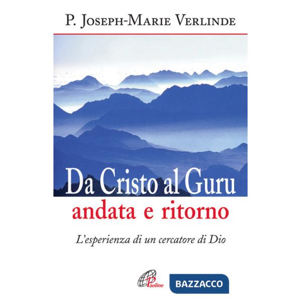 Da Cristo al guru andata e ritorno. L'esperienza di un cercatore di Dio