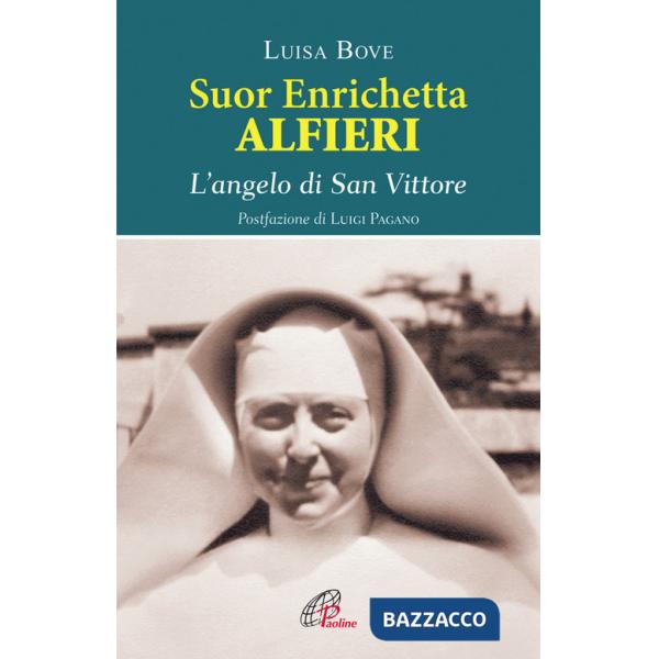Suor Enrichetta Alfieri. L'angelo di San Vittore
