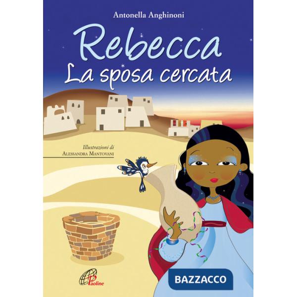 Rebecca. La sposa cercata. Ediz. illustrata