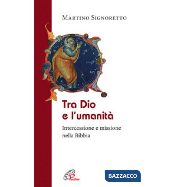 Tra Dio e l'umanità. Intercessione e missione nella Bibbia