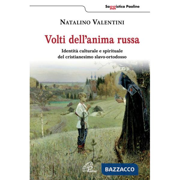 Volti dell'anima russa. Identità culturale e spirituale del cristianesimo slavo-ortodosso