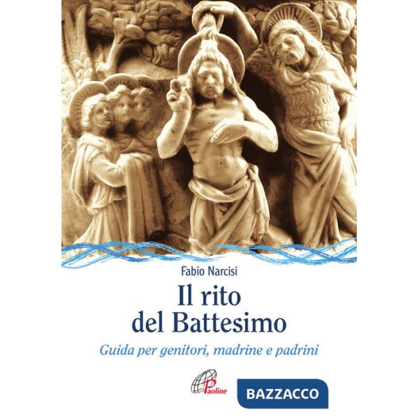 Rito del battesimo. Guida per genitori, madrine e padrini (Il)