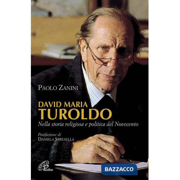 David Maria Turoldo. Nella storia religiosa e politica del Novecento