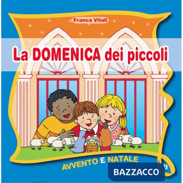 Domenica dei piccoli. Avvento Natale anno B (La)