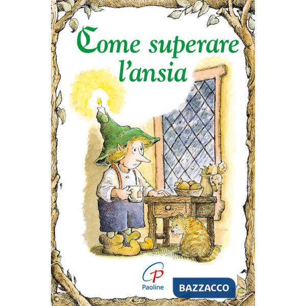 Come superare l'ansia. Ediz. illustrata