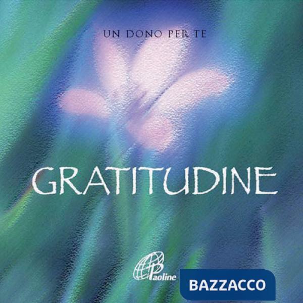 Gratitudine. Un dono per te. Ediz. illustrata. Con gadget