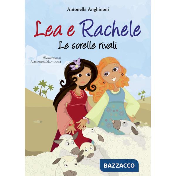 Lea e Rachele. Le sorelle rivali. Ediz. illustrata