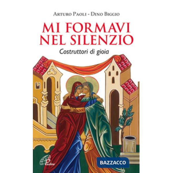 Mi formavi nel silenzio. Costruttori di gioia