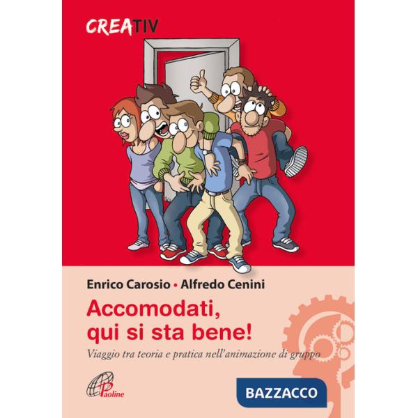 Accomodati. Qui si sta bene! Viaggio tra teoria e pratica nell'animazione di gruppo
