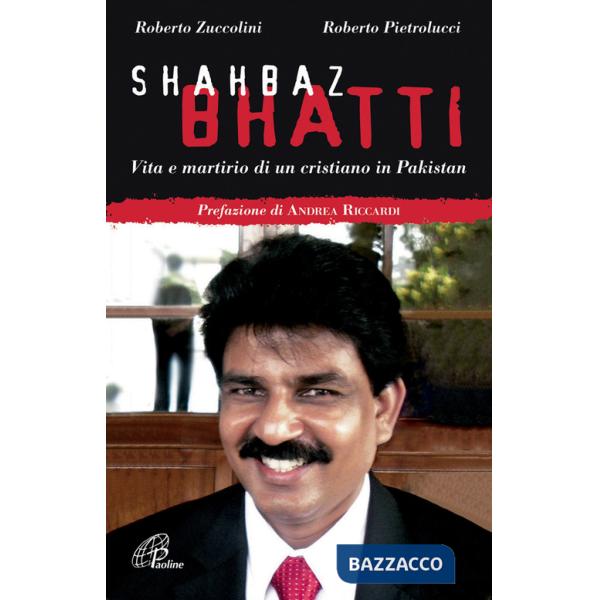 Shahbaz Bhatti. Vita e martirio di un cristiano in Pakistan