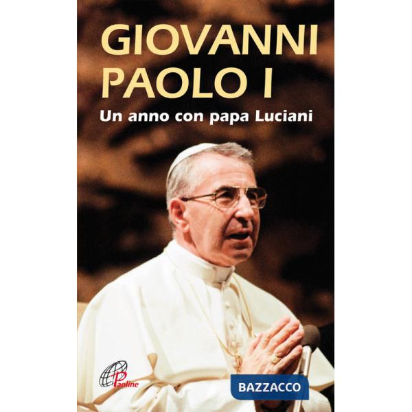 Giovanni Paolo I. Un anno con papa Luciani