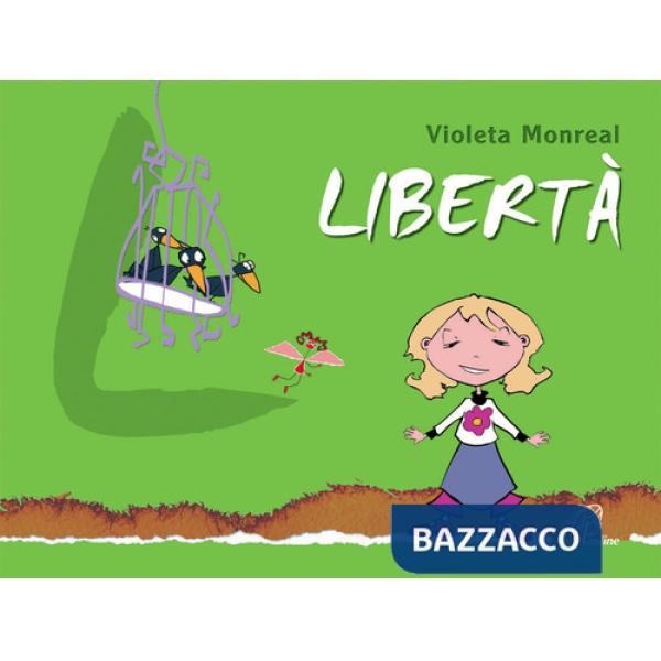 Libertà. Ediz. illustrata
