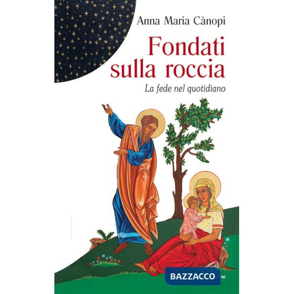 Fondati sulla roccia. La fede nel quotidiano