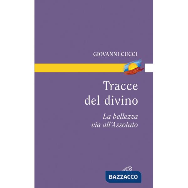 Tracce del divino. La bellezza via all'assoluto