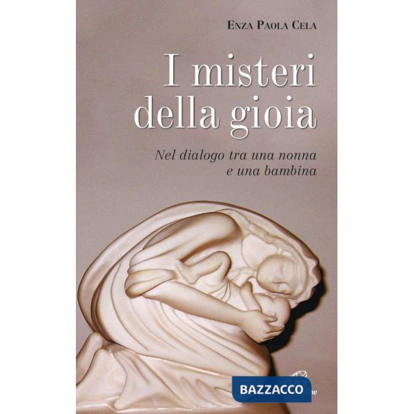 Misteri di gioia. Nel dialogo tra una nonna e una bambina (I)