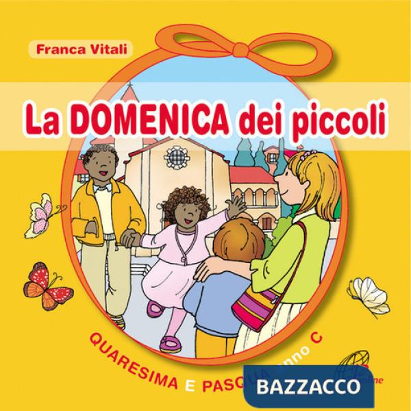 Domenica dei piccoli. Quaresima e Pasqua Anno C (La)