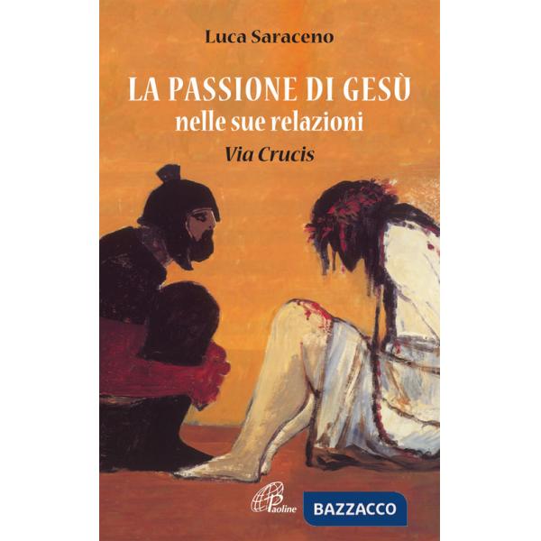 Passione di Gesù nella sua relazione. Via Crucis (La)