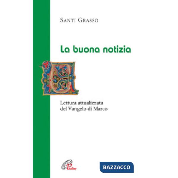 Buona notizia. Lettura attualizzata del Vangelo di Marco (La)