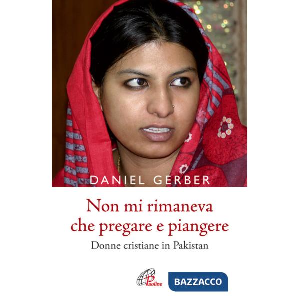 Non mi rimaneva che pregare e piangere. Donne cristiane in Pakistan