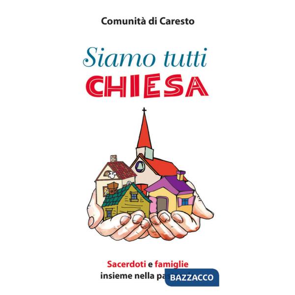 Siamo tutti chiesa. Sacerdoti e famiglie insieme nella pastorale