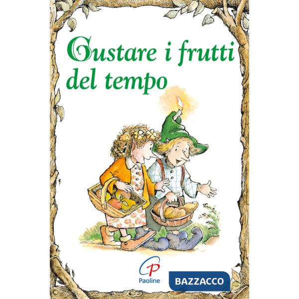Gustare i frutti del tempo. Ediz. illustrata