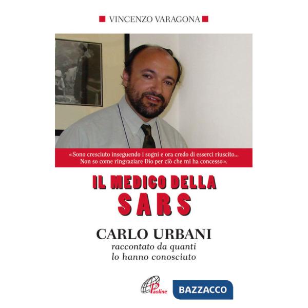 Medico della SARS. Carlo Urbani raccontato da quanti lo hanno conosciuto. Ediz. integrale (Il)